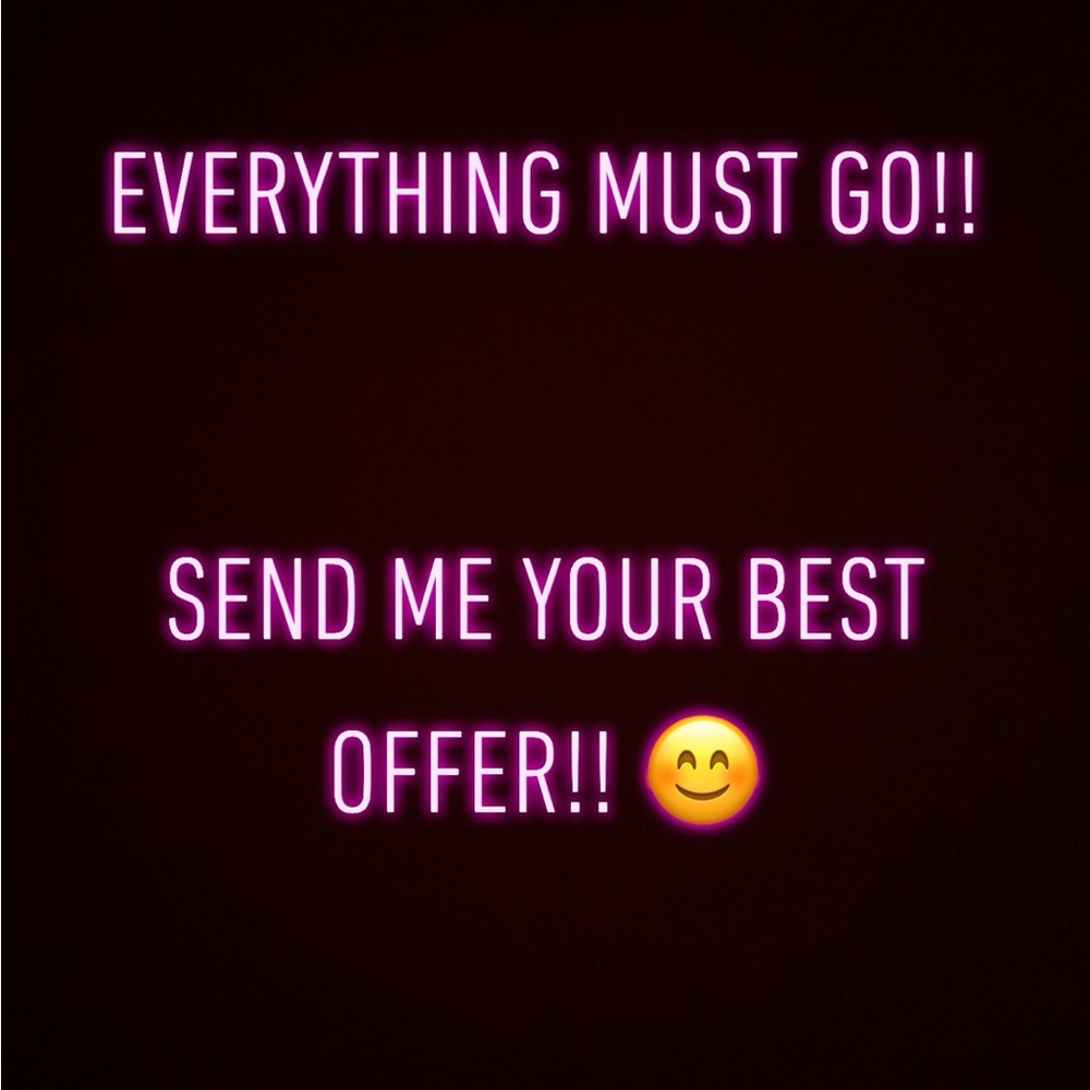 Everything Must Go!!! Send Me Your Best Offer!!😊